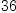 
\label{eq74}36