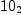 
\label{eq3}{10}_{2}
