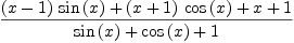 
\label{eq41}\frac{{{\left(x - 1 \right)}\ {\sin \left({x}\right)}}+{{\left(x + 1 \right)}\ {\cos \left({x}\right)}}+ x + 1}{{\sin \left({x}\right)}+{\cos \left({x}\right)}+ 1}