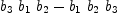 
\label{eq8}{{b_{3}}\ {b_{1}}\ {b_{2}}}-{{b_{1}}\ {b_{2}}\ {b_{3}}}