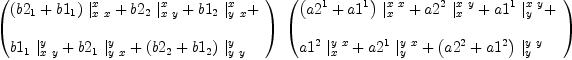 
\label{eq82}\begin{array}{@{}l}
\displaystyle
\ {\left({
\begin{array}{@{}l}
\displaystyle
{{\left({b 2_{1}}+{b 1_{1}}\right)}\ {|_{x \  x}^{x}}}+{{b 2_{2}}\ {|_{x \  y}^{x}}}+{{b 1_{2}}\ {|_{y \  x}^{x}}}+ 
\
\
\displaystyle
{{b 1_{1}}\ {|_{x \  y}^{y}}}+{{b 2_{1}}\ {|_{y \  x}^{y}}}+{{\left({b 2_{2}}+{b 1_{2}}\right)}\ {|_{y \  y}^{y}}}
