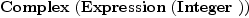 
\label{eq1}\hbox{\axiomType{Complex}\ } (\hbox{\axiomType{Expression}\ } (\hbox{\axiomType{Integer}\ }))