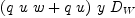 
\label{eq24}{\left({q \  u \  w}+{q \  u}\right)}\  y \ {D_{W}}