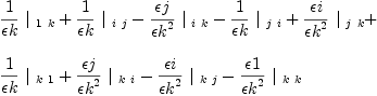 
\label{eq48}\begin{array}{@{}l}
\displaystyle
{{1 \over �� k}\ {|_{\  1 \  k}}}+{{1 \over �� k}\ {|_{\  i \  j}}}-{{�� j \over{{�� k}^{2}}}\ {|_{\  i \  k}}}-{{1 \over �� k}\ {|_{\  j \  i}}}+{{�� i \over{{�� k}^{2}}}\ {|_{\  j \  k}}}+ 
\
\
\displaystyle
{{1 \over �� k}\ {|_{\  k \  1}}}+{{�� j \over{{�� k}^{2}}}\ {|_{\  k \  i}}}-{{�� i \over{{�� k}^{2}}}\ {|_{\  k \  j}}}-{{�� 1 \over{{�� k}^{2}}}\ {|_{\  k \  k}}}
