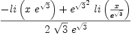 
\label{eq16}\frac{-{li \left({x \ {{e}^{\sqrt{3}}}}\right)}+{{{{e}^{\sqrt{3}}}^{2}}\ {li \left({\frac{x}{{e}^{\sqrt{3}}}}\right)}}}{2 \ {\sqrt{3}}\ {{e}^{\sqrt{3}}}}