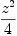 
\label{eq45}{{z}^{2}}\over 4