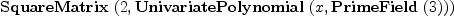 
\label{eq3}\hbox{\axiomType{SquareMatrix}\ } (2, \hbox{\axiomType{UnivariatePolynomial}\ } (x , \hbox{\axiomType{PrimeField}\ } (3)))