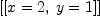
\label{eq19}\left[{\left[{x = 2}, \:{y = 1}\right]}\right]