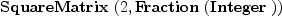 
\label{eq10}\hbox{\axiomType{SquareMatrix}\ } (2, \hbox{\axiomType{Fraction}\ } (\hbox{\axiomType{Integer}\ }))