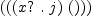 
\label{eq4}\left({\left({\left(x ? \ .\  j \right)}\ {\left(\right)}\right)}\right)