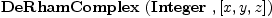 
\label{eq10}\hbox{\axiomType{DeRhamComplex}\ } (\hbox{\axiomType{Integer}\ } , [ x , y , z ])