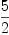 
\label{eq19}\frac{5}{2}