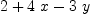 
\label{eq7}2 +{4 \  x}-{3 \  y}