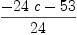 
\label{eq58}{-{{24}\  c}-{53}}\over{24}
