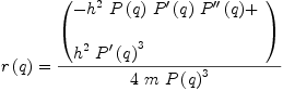 
\label{eq5}\begin{array}{@{}l}
\displaystyle
{r \left({q}\right)}={{\left(
\begin{array}{@{}l}
\displaystyle
-{{{h}^{2}}\ {P \left({q}\right)}\ {{P^{\prime}}\left({q}\right)}\ {{P^{\prime \prime}}\left({q}\right)}}+ 
\
\
\displaystyle
{{{h}^{2}}\ {{{P^{\prime}}\left({q}\right)}^{3}}}

