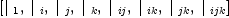 
\label{eq3}\left[{|_{\  1}}, \:{|_{\  i}}, \:{|_{\  j}}, \:{|_{\  k}}, \:{|_{\  ij}}, \:{|_{\  ik}}, \:{|_{\  jk}}, \:{|_{\  ijk}}\right]