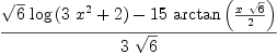 
\label{eq28}\frac{{{\sqrt{6}}\ {\log \left({{3 \ {{x}^{2}}}+ 2}\right)}}-{{15}\ {\arctan \left({\frac{x \ {\sqrt{6}}}{2}}\right)}}}{3 \ {\sqrt{6}}}