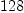
\label{eq1}128
