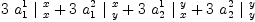 
\label{eq17}{3 \ {a_{1}^{1}}\ {|_{\  x}^{\  x}}}+{3 \ {a_{1}^{2}}\ {|_{\  y}^{\  x}}}+{3 \ {a_{2}^{1}}\ {|_{\  x}^{\  y}}}+{3 \ {a_{2}^{2}}\ {|_{\  y}^{\  y}}}