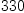 
\label{eq10}330