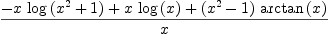 
\label{eq32}\frac{-{x \ {\log \left({{{x}^{2}}+ 1}\right)}}+{x \ {\log \left({x}\right)}}+{{\left({{x}^{2}}- 1 \right)}\ {\arctan \left({x}\right)}}}{x}