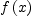 
\label{eq9}f \left({x}\right)