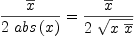 
\label{eq17}{{\overline x}\over{2 \ {abs \left({x}\right)}}}={{\overline x}\over{2 \ {\sqrt{x \ {\overline x}}}}}