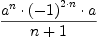 \displaylines{\qdd
\frac{a^{n}\cdot 
      \(-1
      