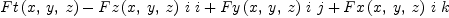 
\label{eq8}{Ft \left({x , \: y , \: z}\right)}-{{Fz \left({x , \: y , \: z}\right)}\  i \  i}+{{Fy \left({x , \: y , \: z}\right)}\  i \  j}+{{Fx \left({x , \: y , \: z}\right)}\  i \  k}