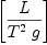 
\label{eq43}\left[{L \over{{{T}^{2}}\  g}}\right]