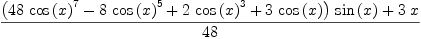
\label{eq36}\frac{{{\left({{48}\ {{\cos \left({x}\right)}^{7}}}-{8 \ {{\cos \left({x}\right)}^{5}}}+{2 \ {{\cos \left({x}\right)}^{3}}}+{3 \ {\cos \left({x}\right)}}\right)}\ {\sin \left({x}\right)}}+{3 \  x}}{48}
