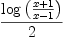 
\label{eq13}{\log \left({{x + 1}\over{x - 1}}\right)}\over 2