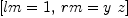 
\label{eq5}\left[{lm = 1}, \:{rm ={y \  z}}\right]