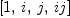 
\label{eq11}\left[ 1, \: i , \: j , \:{ij}\right]