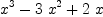 
\label{eq19}{{x}^{3}}-{3 \ {{x}^{2}}}+{2 \  x}