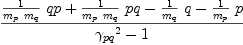 
\label{eq44}{{{1 \over{{m_{p}}\ {m_{q}}}}\  qp}+{{1 \over{{m_{p}}\ {m_{q}}}}\  pq}-{{1 \over{m_{q}}}\  q}-{{1 \over{m_{p}}}\  p}}\over{{{��_{pq}}^{2}}- 1}