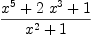 
\label{eq4}{{{x}^{5}}+{2 \ {{x}^{3}}}+ 1}\over{{{x}^{2}}+ 1}
