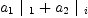 
\label{eq16}{{a_{1}}\ {|_{\  1}}}+{{a_{2}}\ {|_{\  i}}}
