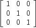 
\label{eq6}\left[ 
\begin{array}{ccc}
1 & 0 & 0 
\
0 & 1 & 0 
\
0 & 0 & 1 

