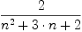 \displaylines{\qdd
\frac{2}{
      n^{2}
      +3\cdot n
      +2}
\cr}
