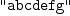 
\label{eq2}\verb#"abcdefg"#