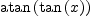 \displaylines{\qdd
\atan 
\(\tan 
  \(x
  