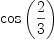 
\label{eq3}\cos \left({\frac{2}{3}}\right)