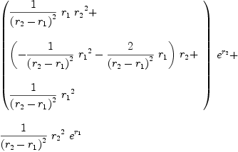 
\label{eq28}\begin{array}{@{}l}
\displaystyle
{{\left({
\begin{array}{@{}l}
\displaystyle
{{1 \over{{\left({r_{2}}-{r_{1}}\right)}^{2}}}\ {r_{1}}\ {{r_{2}}^{2}}}+ 
\
\
\displaystyle
{{\left(-{{1 \over{{\left({r_{2}}-{r_{1}}\right)}^{2}}}\ {{r_{1}}^{2}}}-{{2 \over{{\left({r_{2}}-{r_{1}}\right)}^{2}}}\ {r_{1}}}\right)}\ {r_{2}}}+ 
\
\
\displaystyle
{{1 \over{{\left({r_{2}}-{r_{1}}\right)}^{2}}}\ {{r_{1}}^{2}}}
