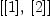 
\label{eq7}\left[{\left[ 1 \right]}, \:{\left[ 2 \right]}\right]
