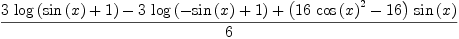 
\label{eq33}\frac{{3 \ {\log \left({{\sin \left({x}\right)}+ 1}\right)}}-{3 \ {\log \left({-{\sin \left({x}\right)}+ 1}\right)}}+{{\left({{1
6}\ {{\cos \left({x}\right)}^{2}}}-{16}\right)}\ {\sin \left({x}\right)}}}{6}