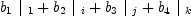 
\label{eq18}{{b_{1}}\ {|_{\  1}}}+{{b_{2}}\ {|_{\  i}}}+{{b_{3}}\ {|_{\  j}}}+{{b_{4}}\ {|_{\  k}}}
