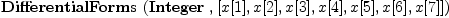
\label{eq5}\hbox{\axiomType{DifferentialForms}\ } (\hbox{\axiomType{Integer}\ } , [ x [ 1 ] , x [ 2 ] , x [ 3 ] , x [ 4 ] , x [ 5 ] , x [ 6 ] , x [ 7 ] ])