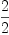 
\label{eq85}\frac{2}{2}