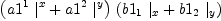 
\label{eq76}\ {\left({{{a 1^{1}}\ {|_{\ }^{x}}}+{{a 1^{2}}\ {|_{\ }^{y}}}}\right)}\ {\left({{{b 1_{1}}\ {|_{x}}}+{{b 1_{2}}\ {|_{y}}}}\right)}